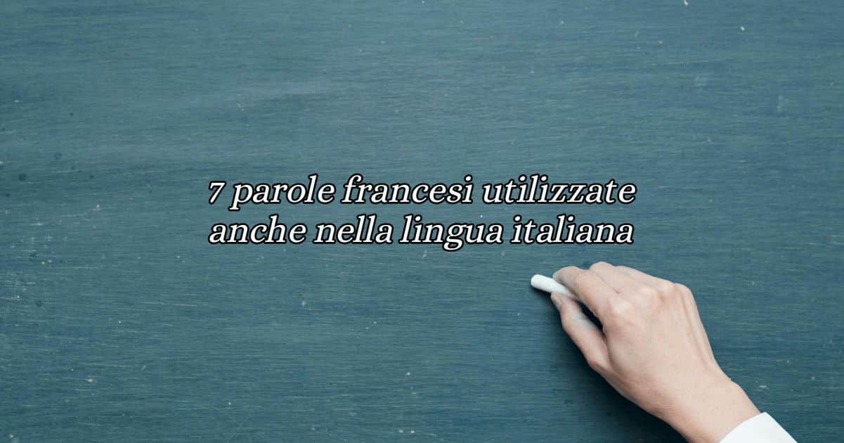 7 parole francesi utilizzate anche nella lingua italiana