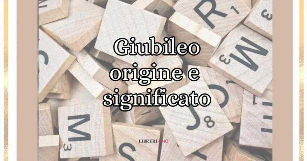 Giubileo origine, etimologia e significato della parola