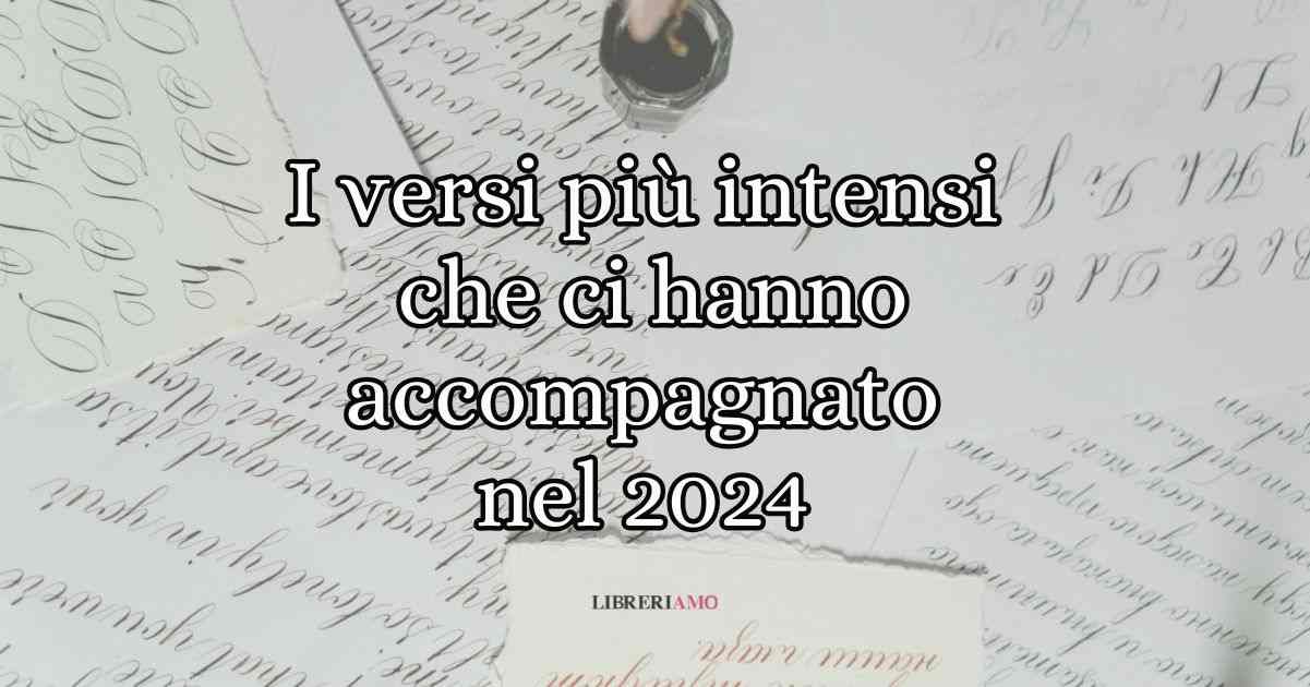 I 10 versi d'autore più intensi che ci hanno accompagnato durante il 2024