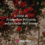 I versi di Francesco Petrarca sulla nostalgia dell'amore