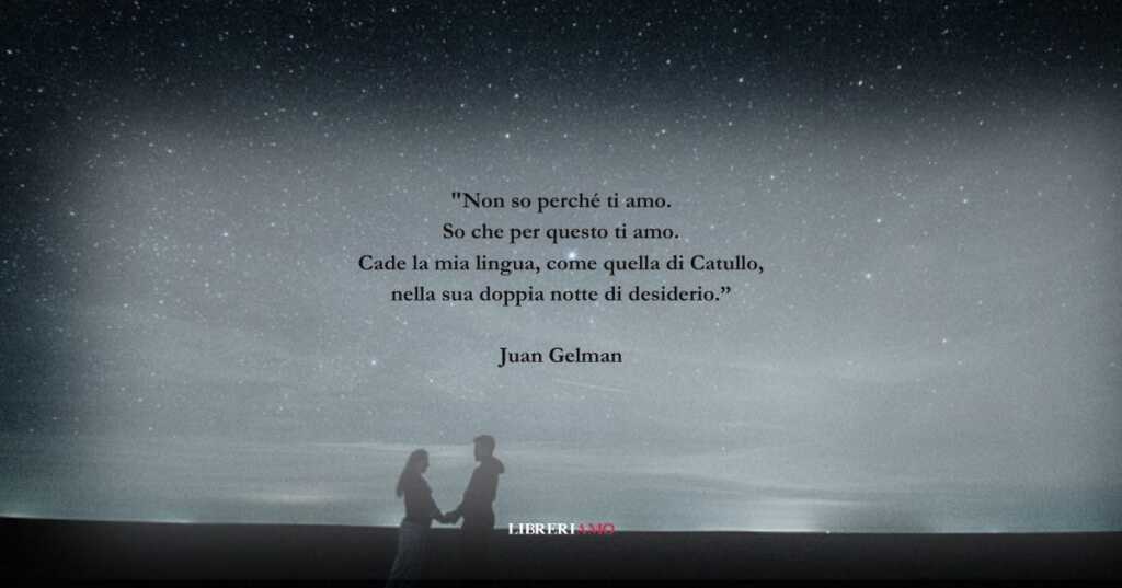 I versi di Juan Gelman che illuminano la natura dell'amore