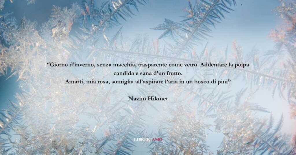 I versi di Nazim Hikmet sull'amore che nasce in inverno