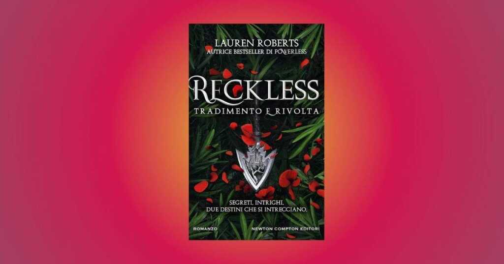 "Reckless. Tradimento e rivolta", Lauren Roberts torna con un nuovo caso editoriale