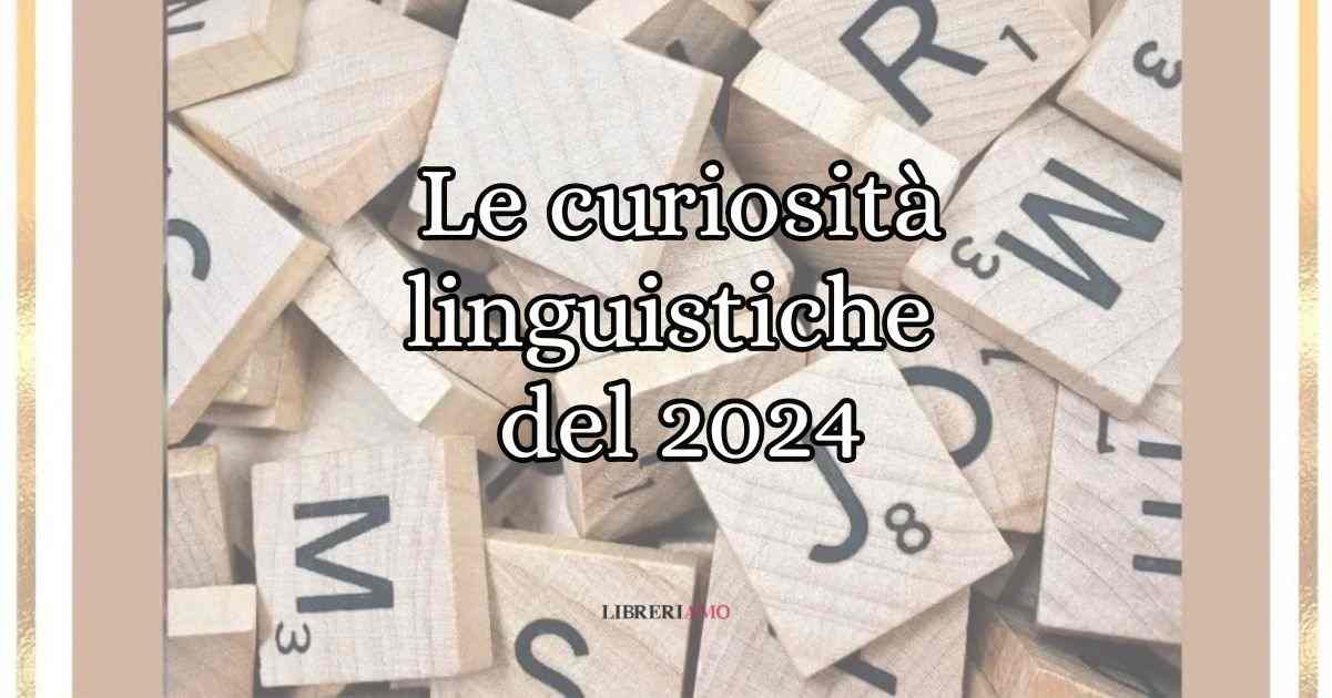 Le 10 curiosità linguistiche più lette nel 2024