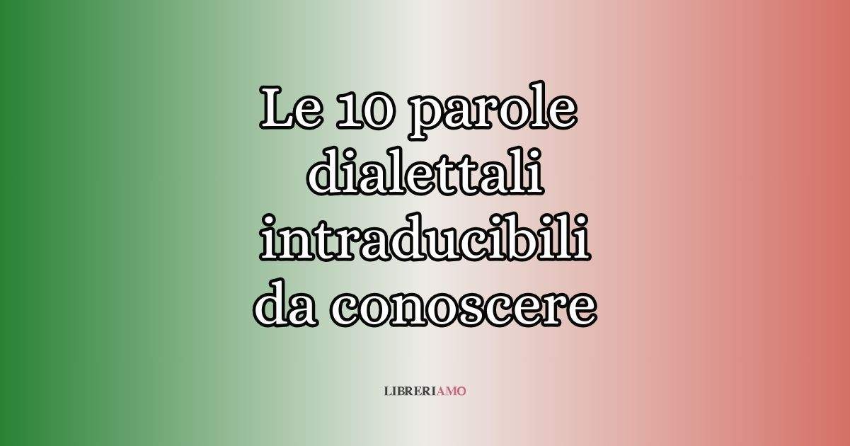 Le 10 parole dialettali intraducibili da conoscere