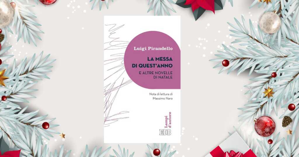 Le Novelle di Luigi Pirandello tra Natale e contraddizioni