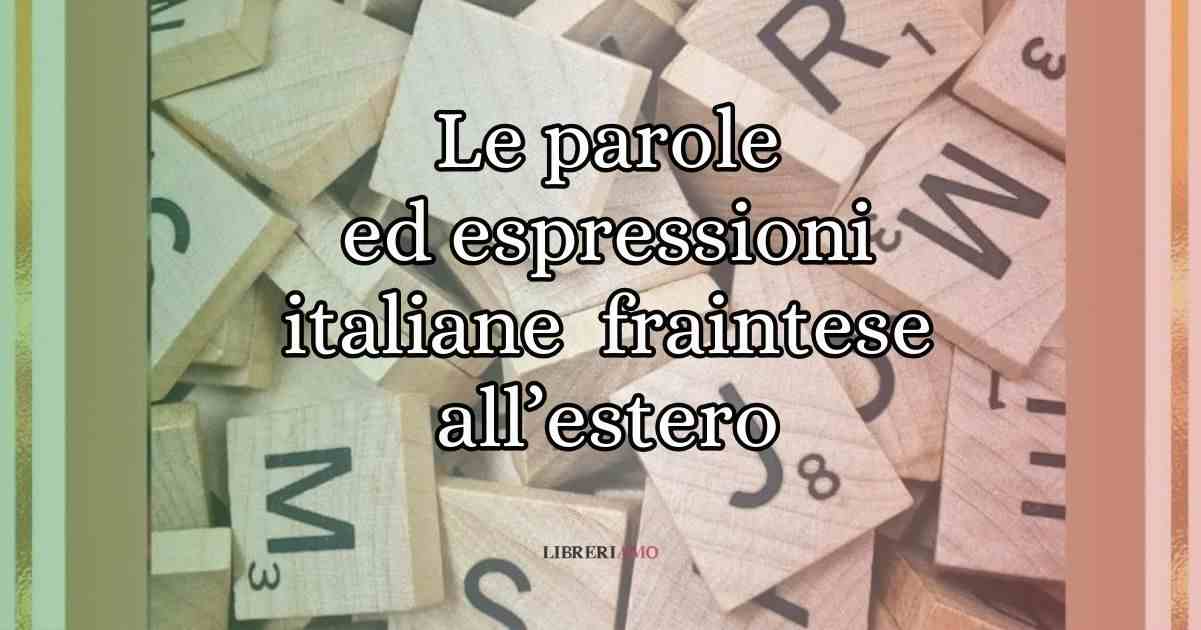 Le parole ed espressioni italiane che possono essere fraintese all’estero