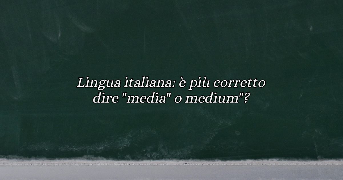 "Media" o medium": qual è la forma più corretta?