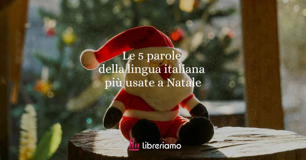 L'origine delle 5 parole della lingua italiana più usate a Natale