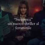 Sweetpea, la serie tv tratta dall'omonimo romanzo del 2017 di C.J. Skuse