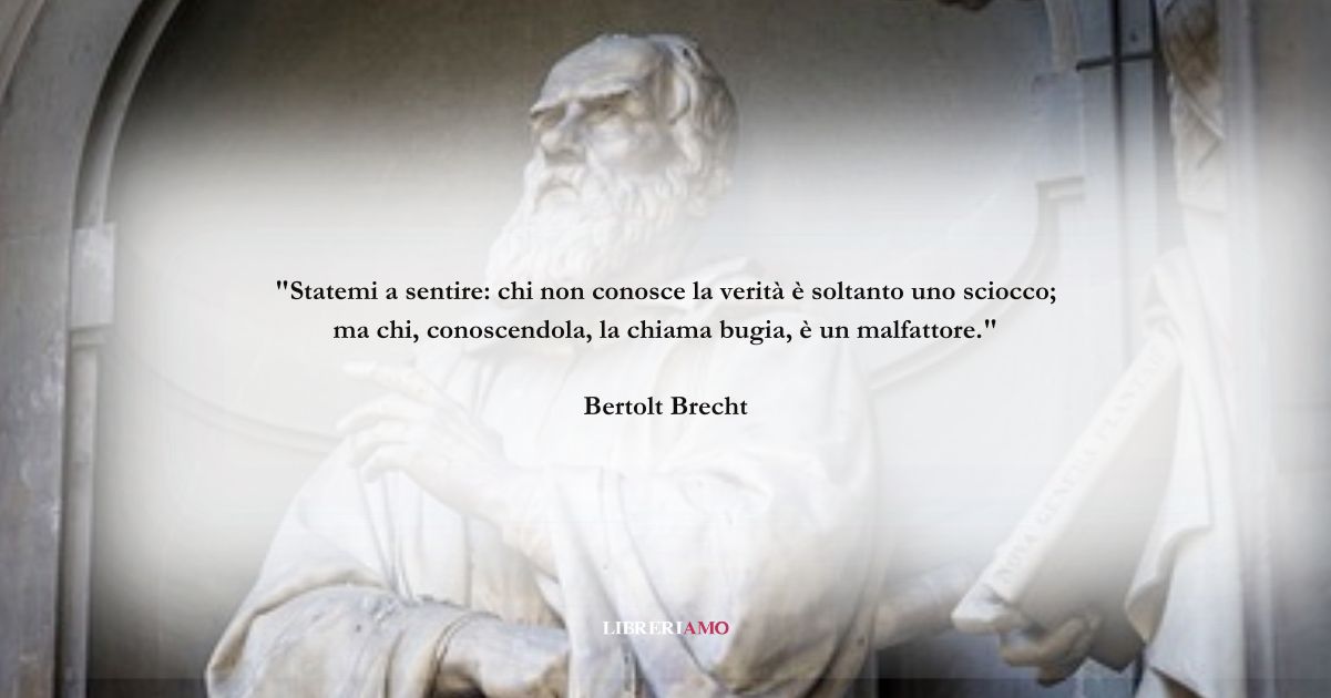 Una frase di Bertolt Brecht sul valore assoluto della verità 3 Una frase di Bertolt Brecht sul valore assoluto della verità
