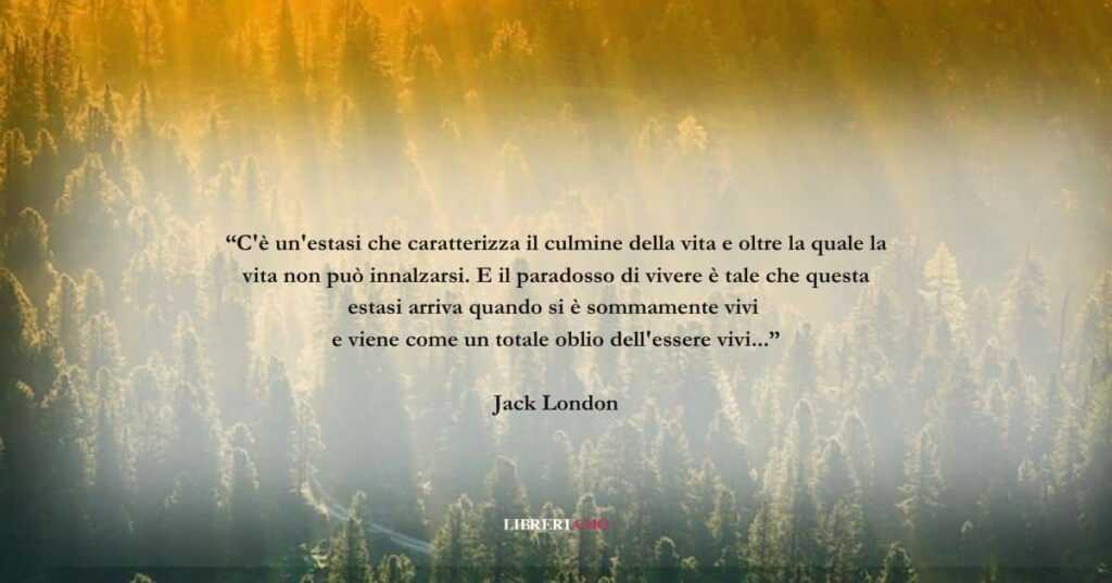 Una frase di Jack London sulla bellezza della vita