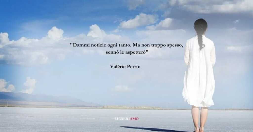 Una frase di Valerie Perrin sul valore dell'attesa