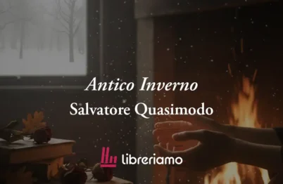 Antico Inverno Di Salvatore Quasimodo, Poesia Per Resistere Al Gelo Della Vita 21 Antico inverno di Salvatore Quasimodo, poesia per resistere al gelo della vita