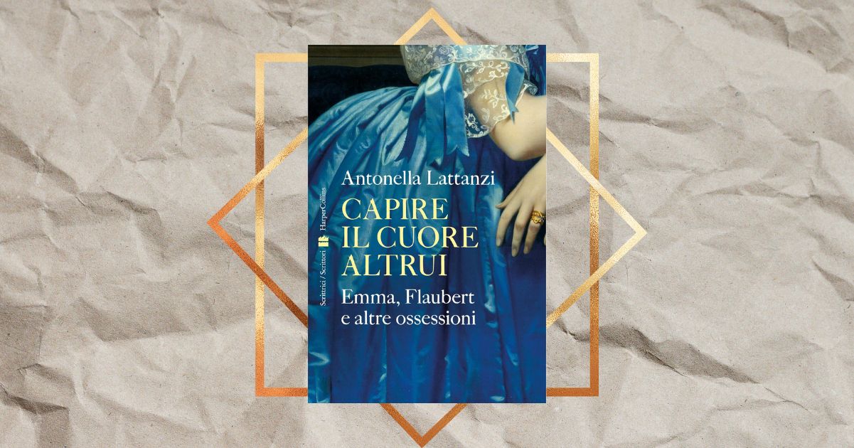 “Capire il cuore altrui” di Antonella Lattanzi, emozionante libro alla scoperta di Madame Bovary