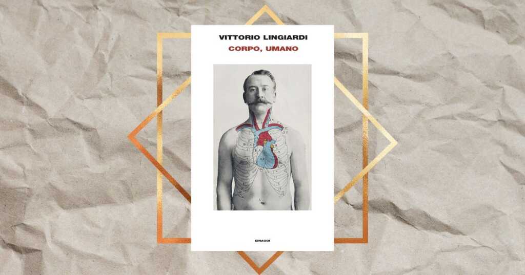 “Corpo, umano”, il nuovo libro di Vittorio Lingiardi alla scoperta del nostro io più profondo