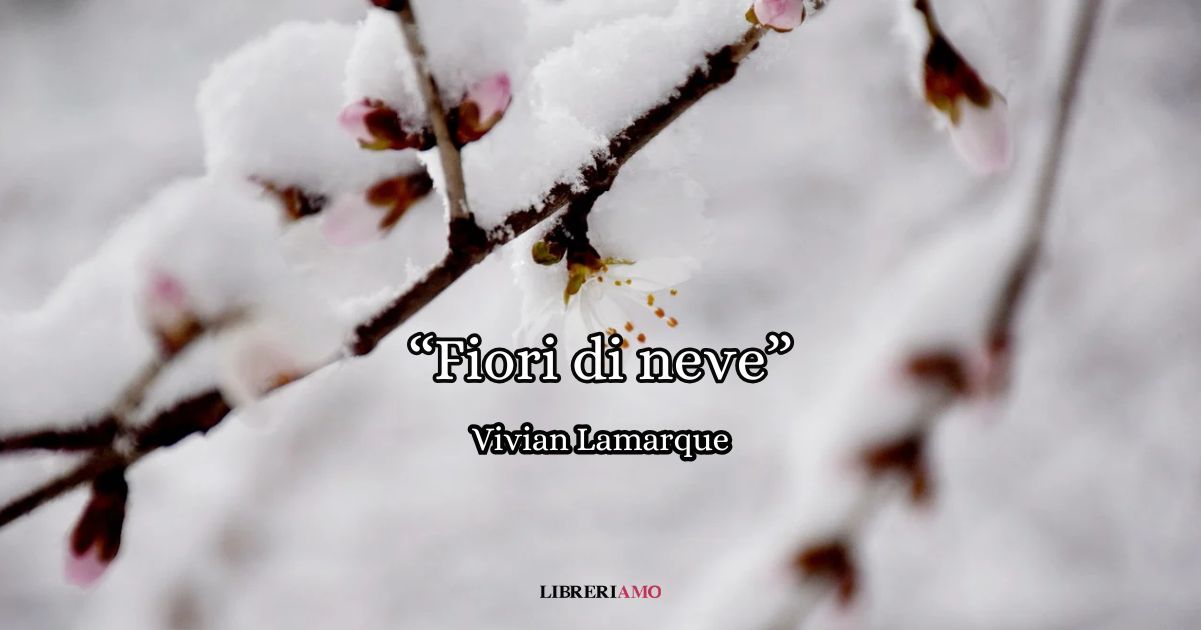 “Fiori di neve” (2004), magica poesia di Vivian Lamarque che racconta in modo originale l’inverno