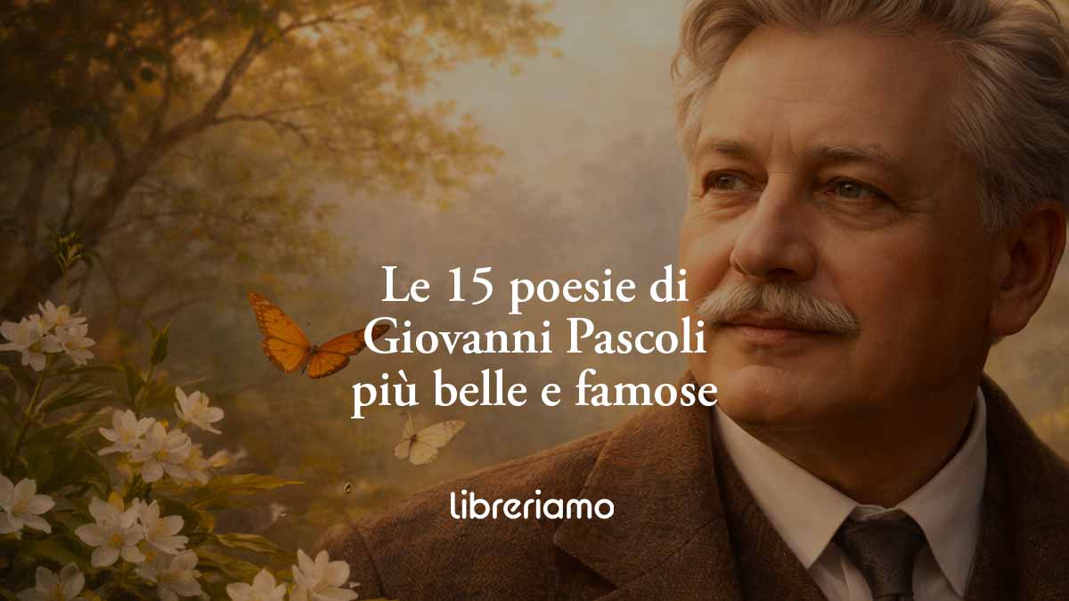 Le 15 poesie di Giovanni Pascoli più belle e famose per celebrare il suo compleanno