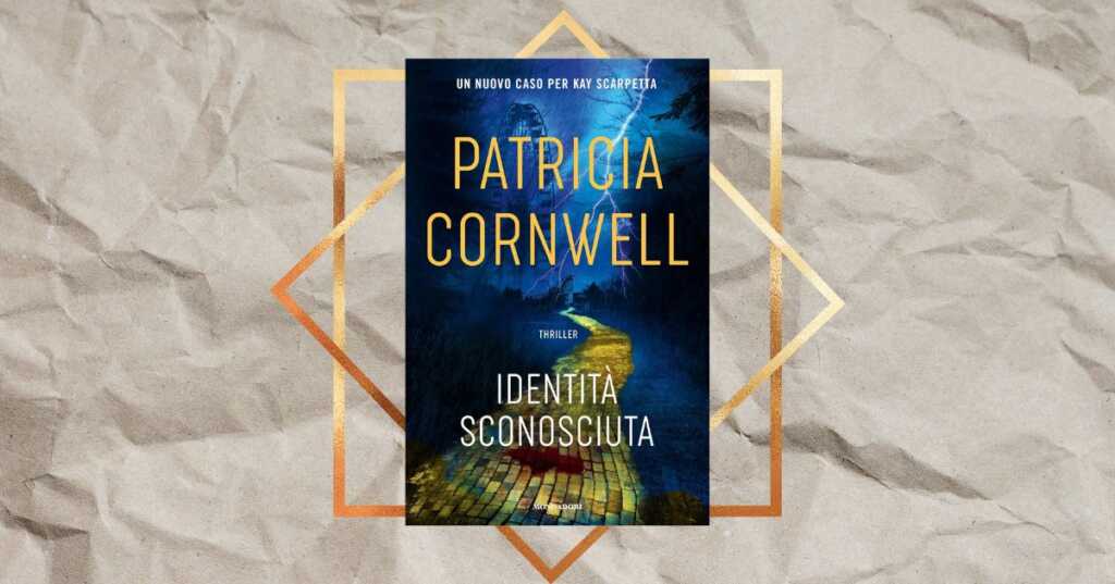 “Identità sconosciuta”, il thriller di Patricia Cornwell fra i più venduti in Italia