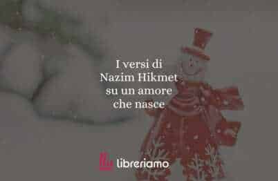 I versi di Nazim Hikmet su un amore che nasce