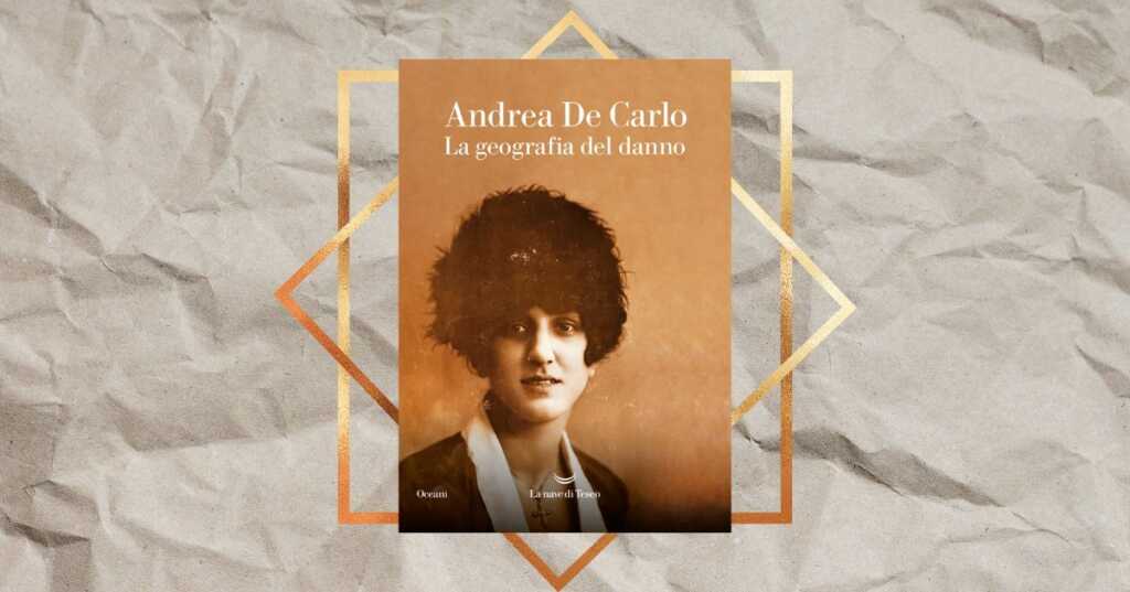 “La geografia del danno” di Andrea De Carlo, un romanzo alla ricerca delle proprie radici