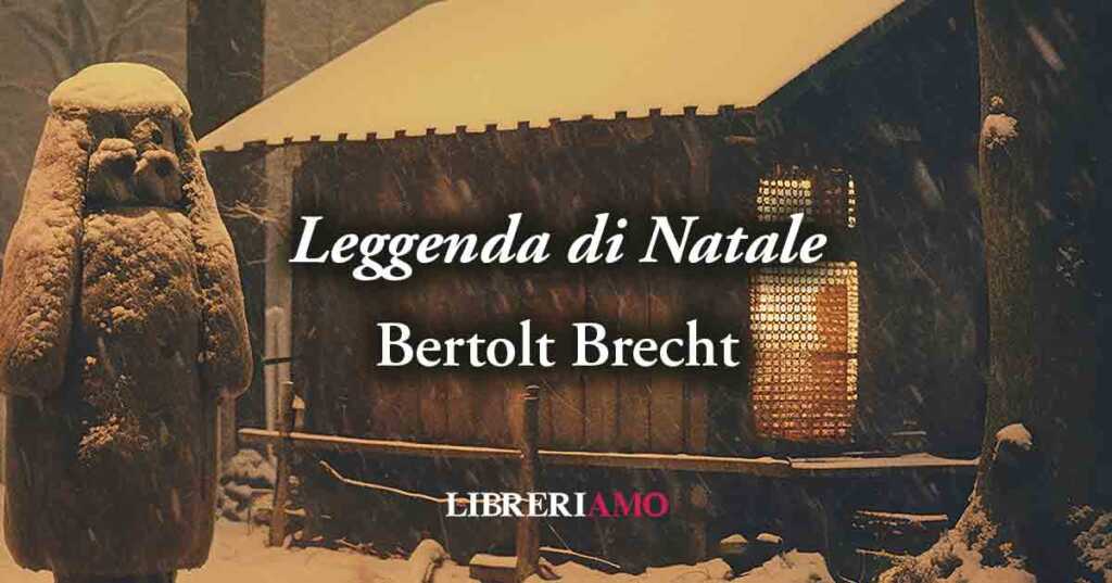 "Leggenda di Natale" (1923) di Bertolt Brecht, potente poesia sulla Vigilia dei più poveri