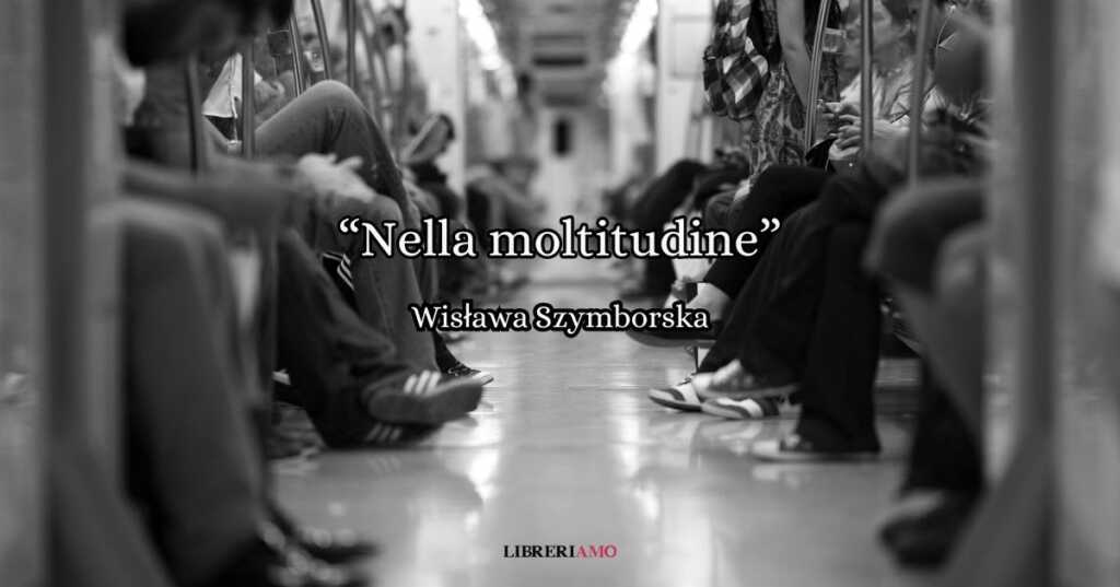 “Nella moltitudine” (2002), la poesia di Wisława Szymborska sull’essere grati di ciò che si ha