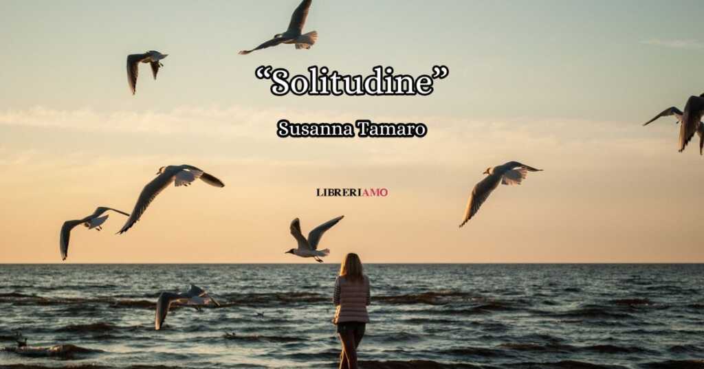 “Solitudine” (1997), l'invito di Susanna Tamaro a ritrovarci