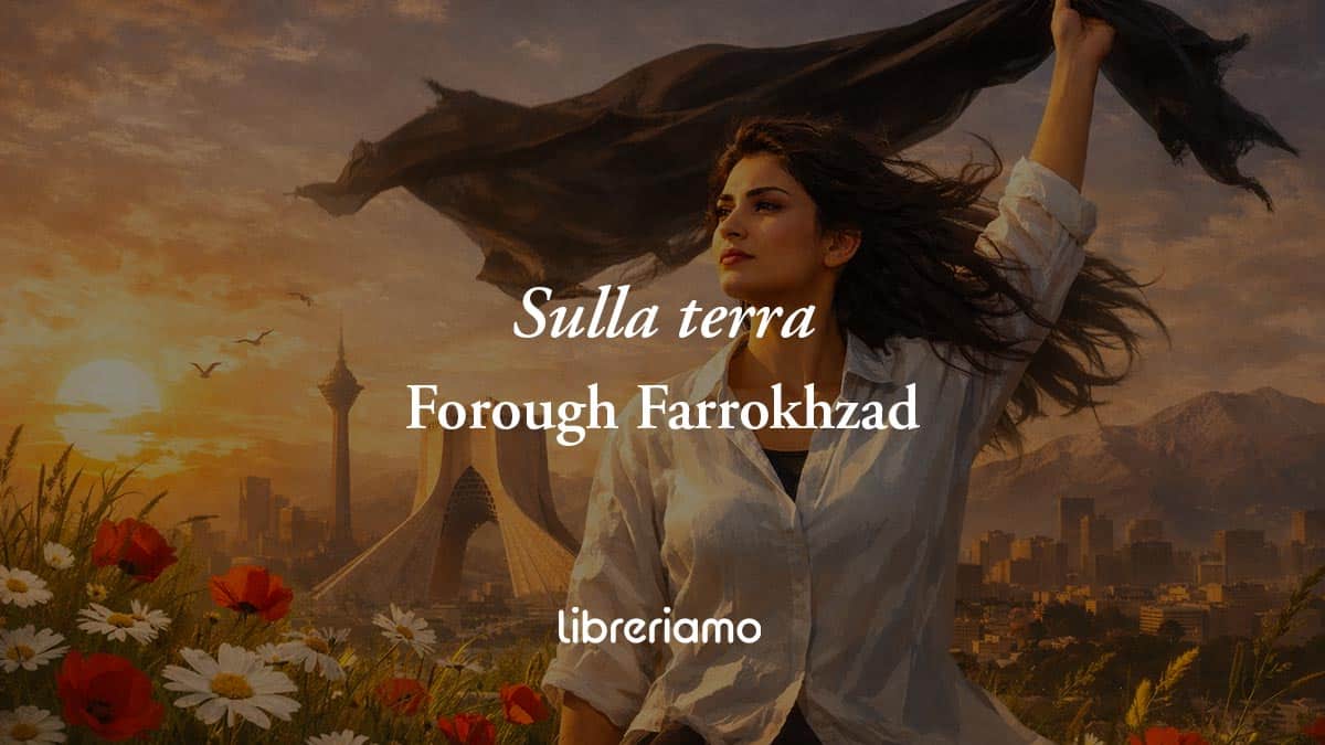 Sulla terra di Forough Farrokhzad, il canto di libertà di una grande donna iraniana