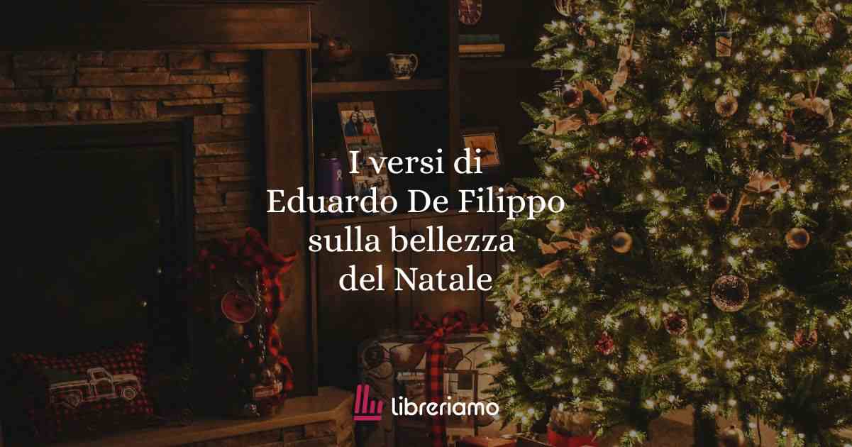 I versi di Eduardo De Filippo sulla bellezza del Natale