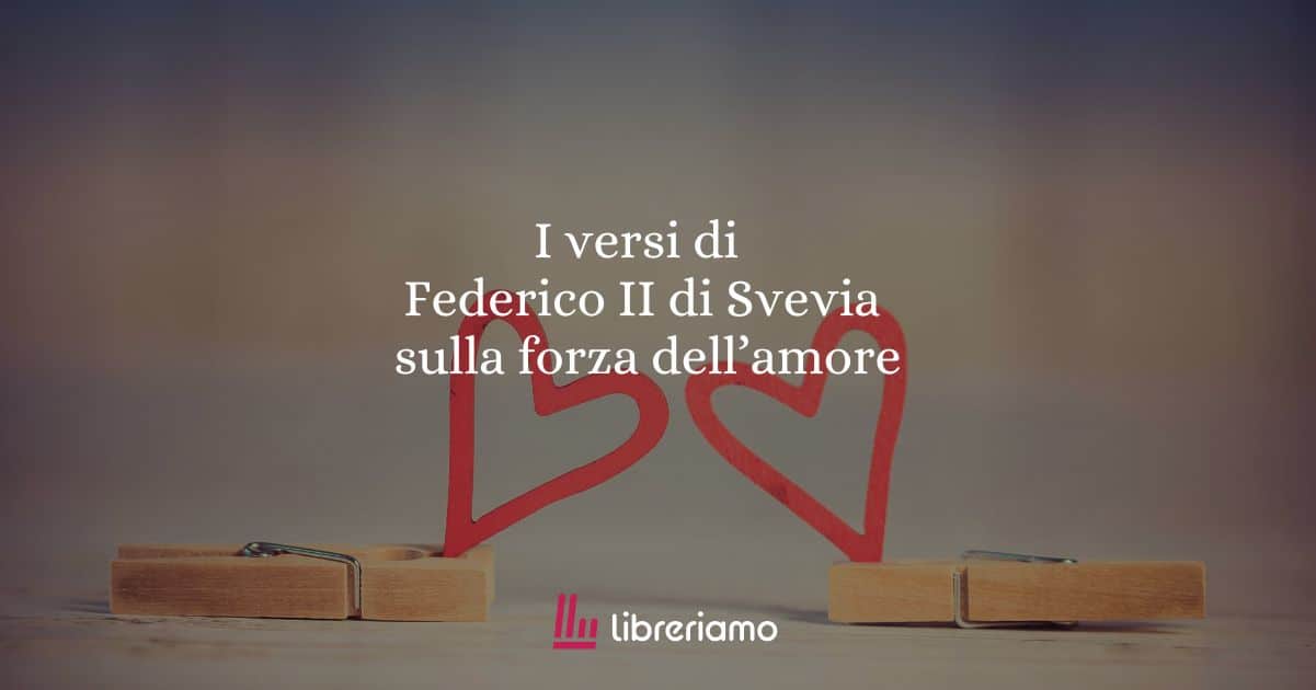 I versi di Federico II di Svevia sulla forza dell'amore