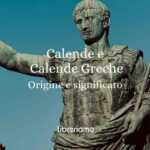 Calende e Calende greche, l'origine e il curioso significato delle due espressioni