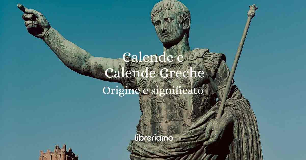 Calende e Calende greche, l'origine e il curioso significato delle due espressioni