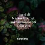 I versi di Nazim Hikmet su come affrontare i cambiamenti della vita