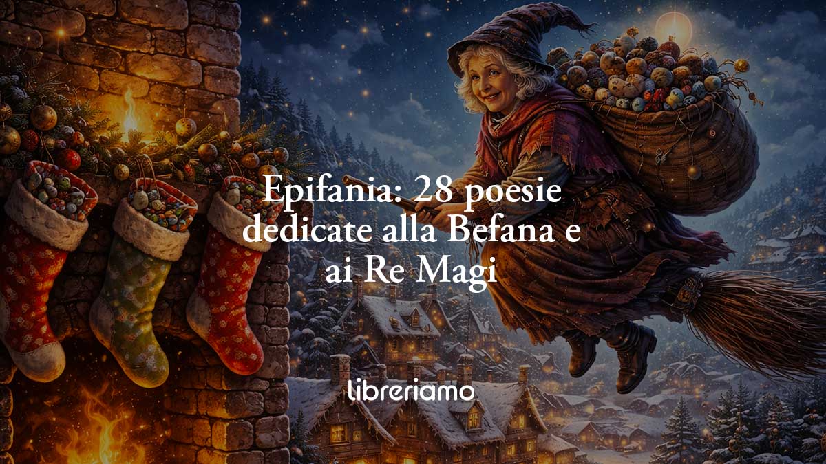 Epifania: 28 poesie famose per grandi e bambini dedicate alla Befana