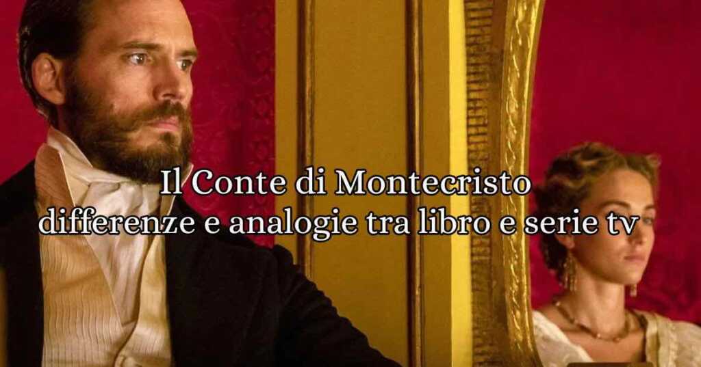 Il Conte di Montecristo: differenze e analogie tra libro e serie tv