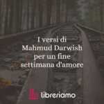 I versi di Mahmud Darwish per un fine settimana d'amore
