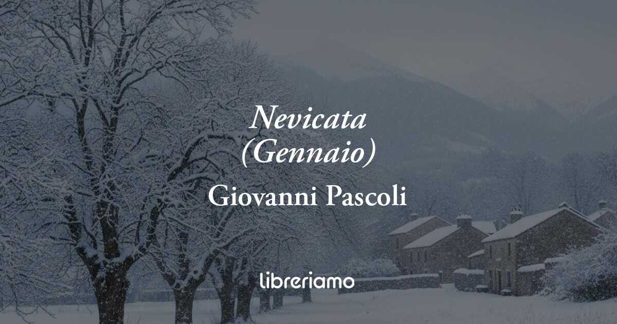 Nevicata (1894) di Giovanni Pascoli: poesia di gennaio sulla fragilità della vita