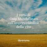 I versi di Osip Mandel'stam sull'imprevedibilità della vita