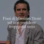 13 frasi di Massimo Troisi che ci insegnano a non prenderci troppo sul serio