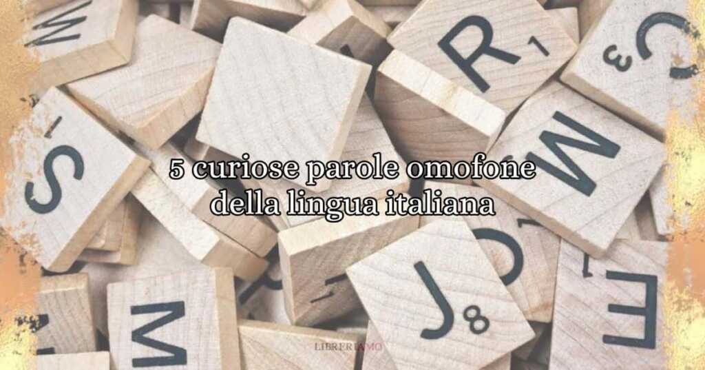5 curiose parole omofone della lingua italiana