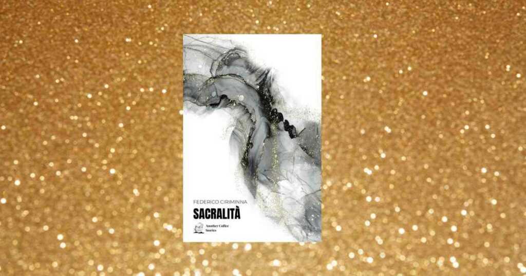 Sacralità, il libro Federico Ciriminna sulla straordinarietà della normalità