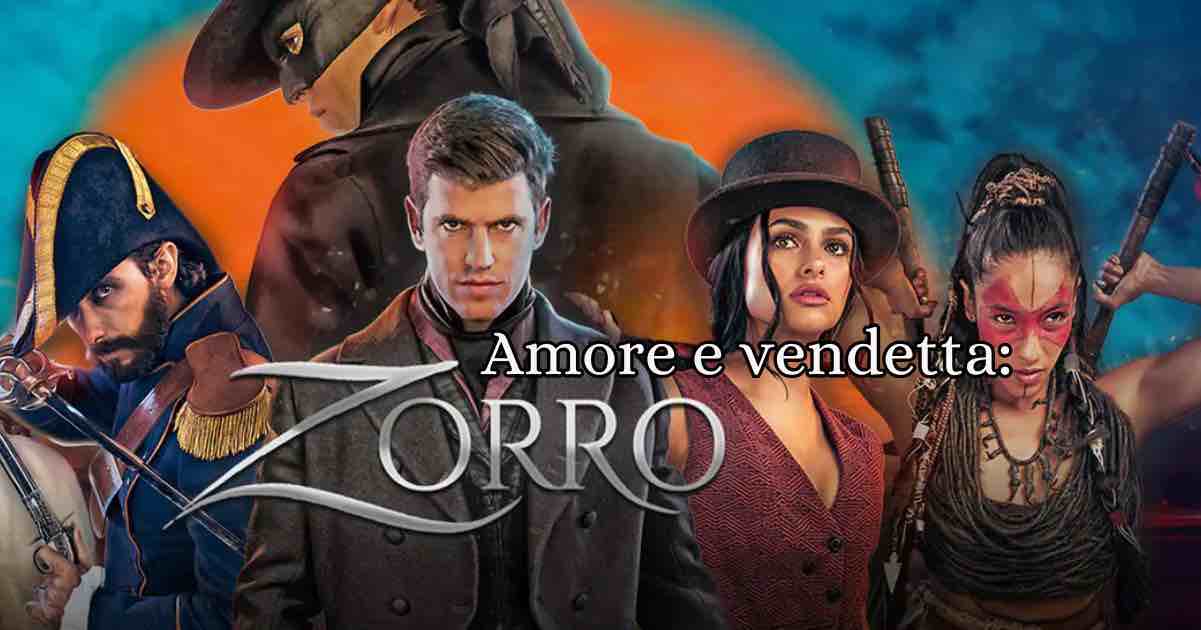 "Amore e vendetta: Zorro", la nuova serie tv su Don Diego de la Vega 9 "Amore e vendetta: Zorro", la nuova serie tv su Don Diego de la Vega