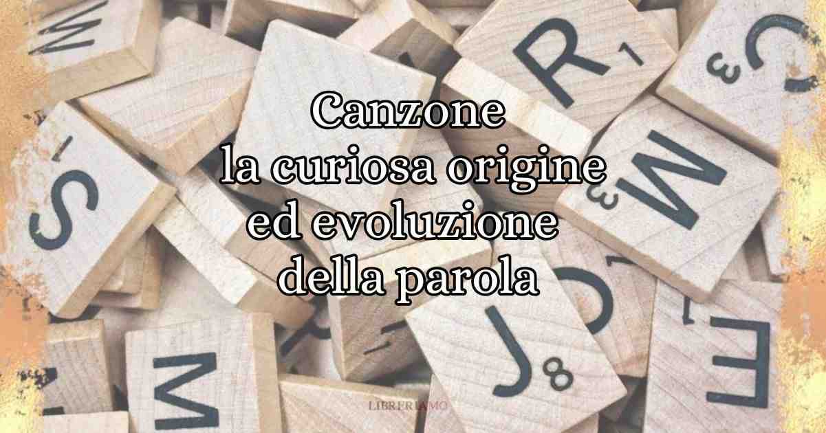 Canzone da canzonare a cantare, la curiosa origine ed evoluzione della parola