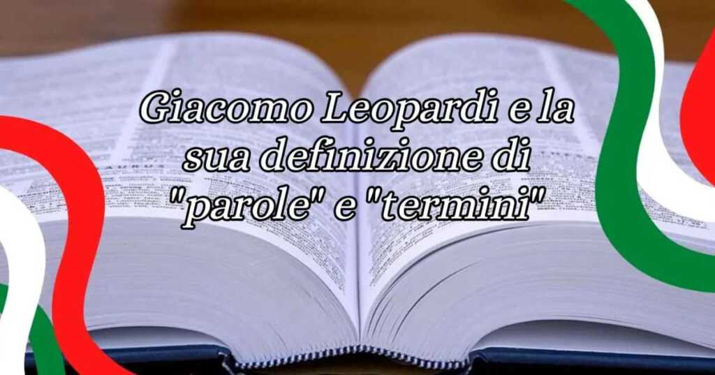 Giacomo Leopardi e la sua definizione di parole e termini