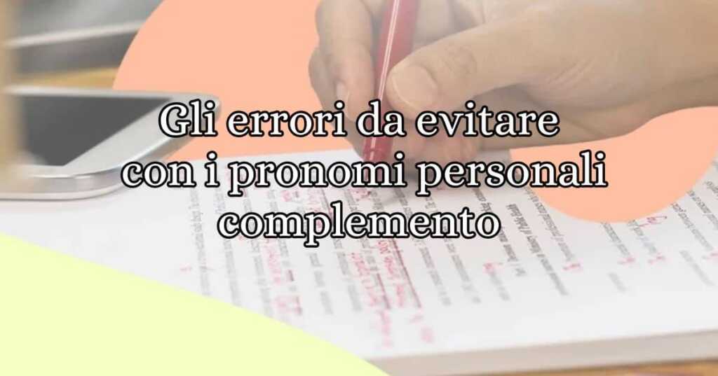 Gli errori da evitare con i pronomi personali complemento