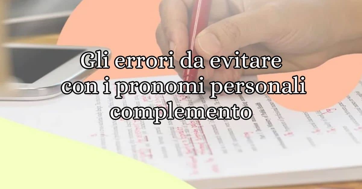 Gli errori da evitare con i pronomi personali complemento