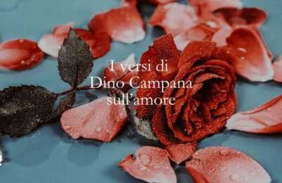 I versi di Dino Campana su un amore vissuto intensamente