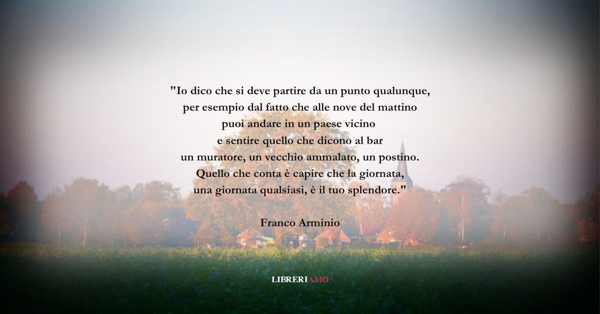 I versi di Franco Arminio sulla bellezza della quotidianità