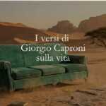 I versi di Giorgio Caproni ci rivelano il senso della vita